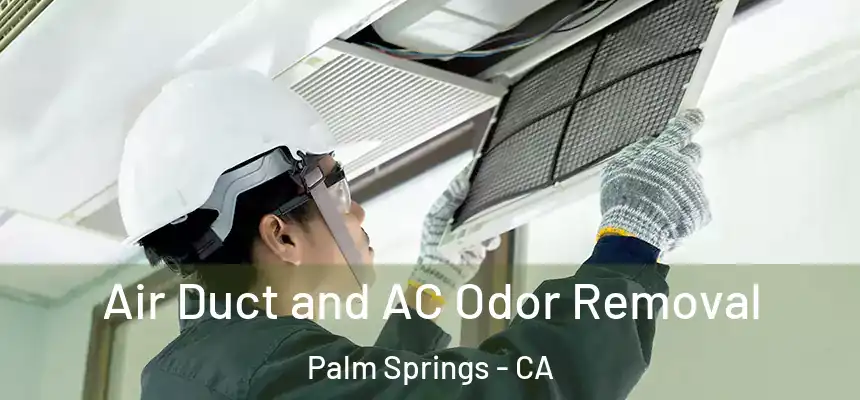  Air Duct and AC Odor Removal Palm Springs - CA