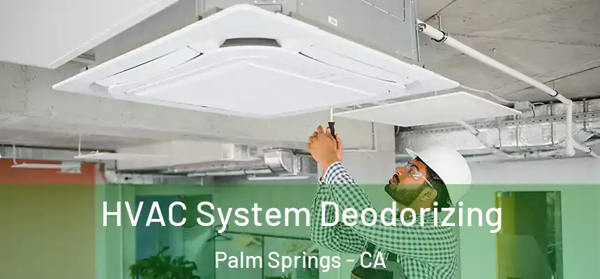  HVAC System Deodorizing Palm Springs - CA