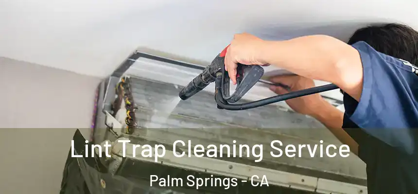 Lint Trap Cleaning Service Palm Springs - CA