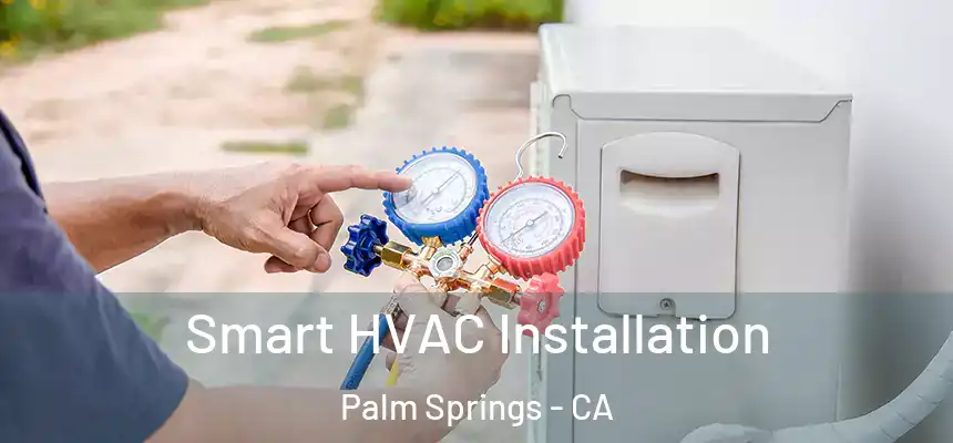  Smart HVAC Installation Palm Springs - CA